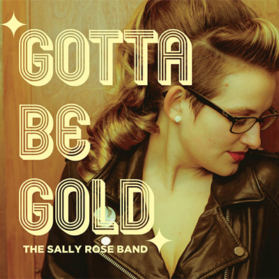 Issue #133: Gotta Be Gold by The Sally Rose Band – Off Your Radar